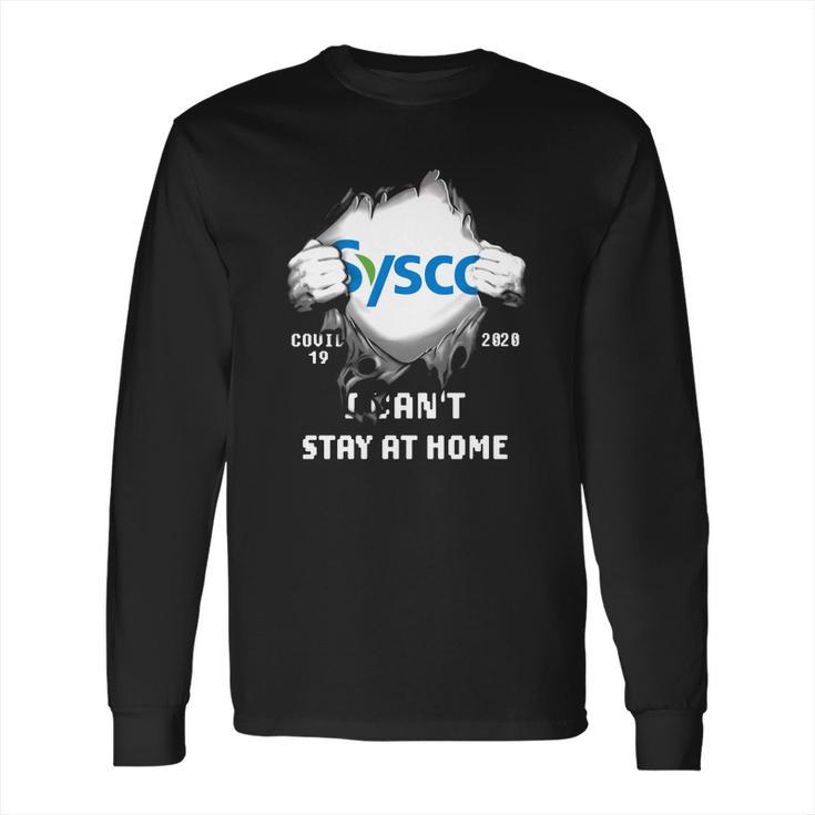 Sysco Inside Me Covid-19 2020 I Can’T Stay At Home Shirtc Long Sleeve T-Shirt