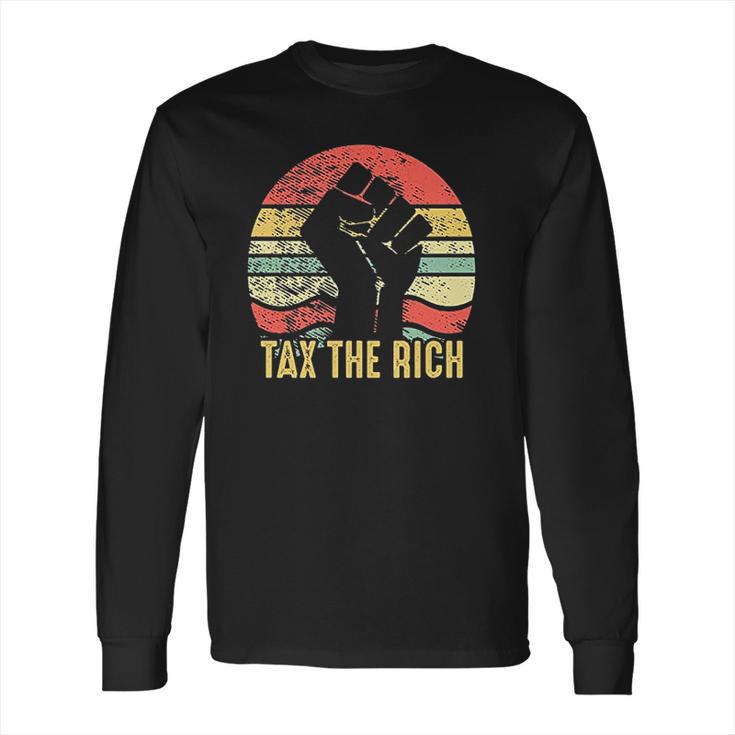 Tax The Rich Retro Vintage Anti Capitalist Political Long Sleeve T-Shirt