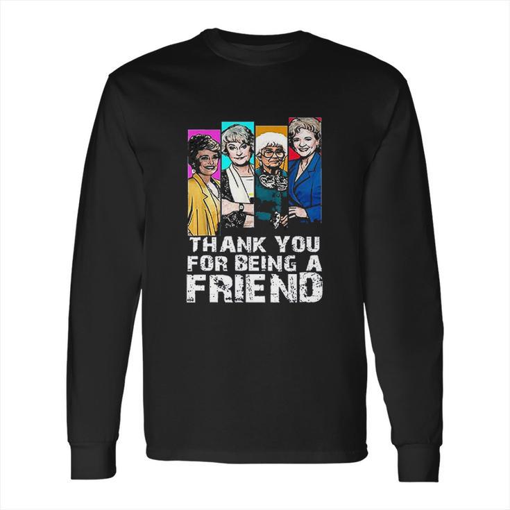 Thank You For Being A Friend Golden Girls Long Sleeve T-Shirt