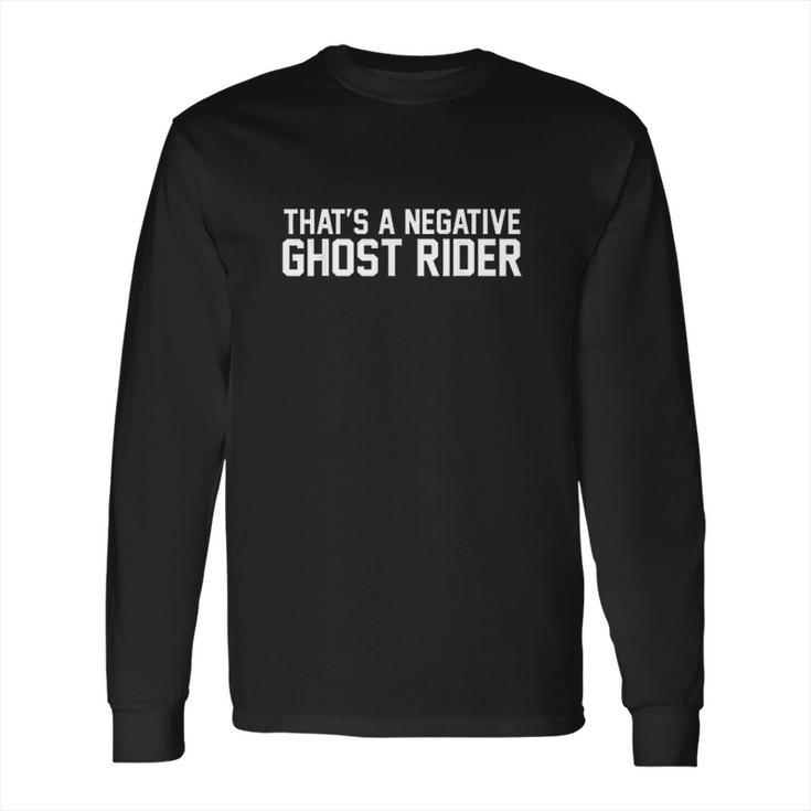 Thats A Negative Ghost Rider Long Sleeve T-Shirt