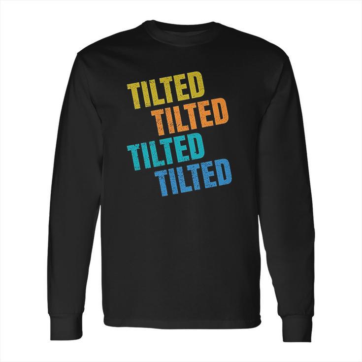 Tilted Funny Gaming Lol Long Sleeve T-Shirt