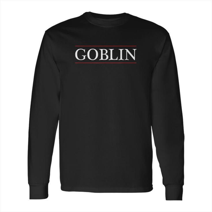 Top That Says Goblin Long Sleeve T-Shirt