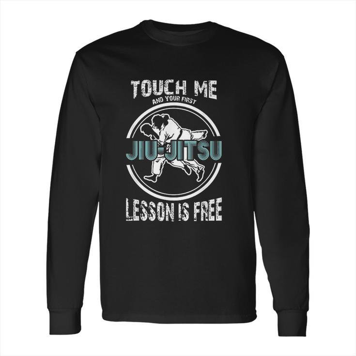 Touch Me First Jiu Jitsu Lesson Is Free Brazilian Long Sleeve T-Shirt