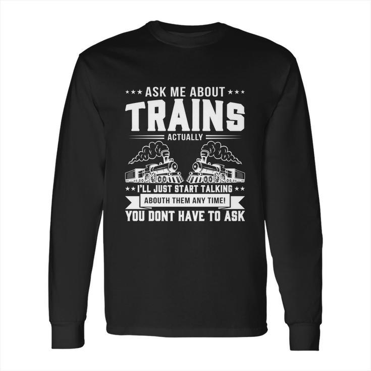 Trainspotting Ask Me About Trains Trainspotter Train Railway Cute Gift Long Sleeve T-Shirt