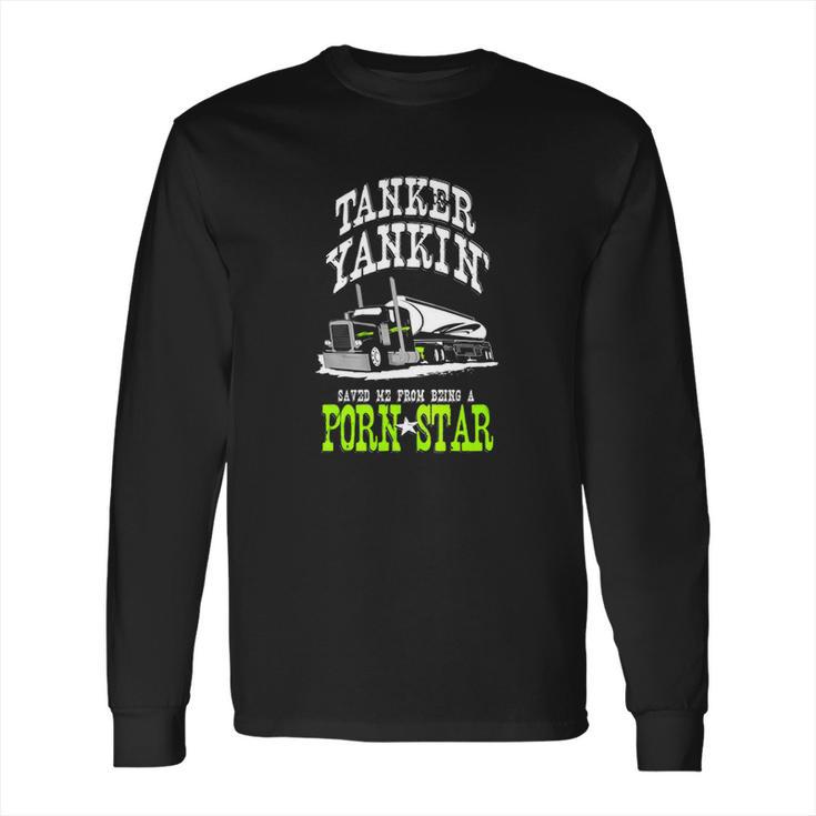 Truck Driver Tanker Yanker Porn Star Long Sleeve T-Shirt