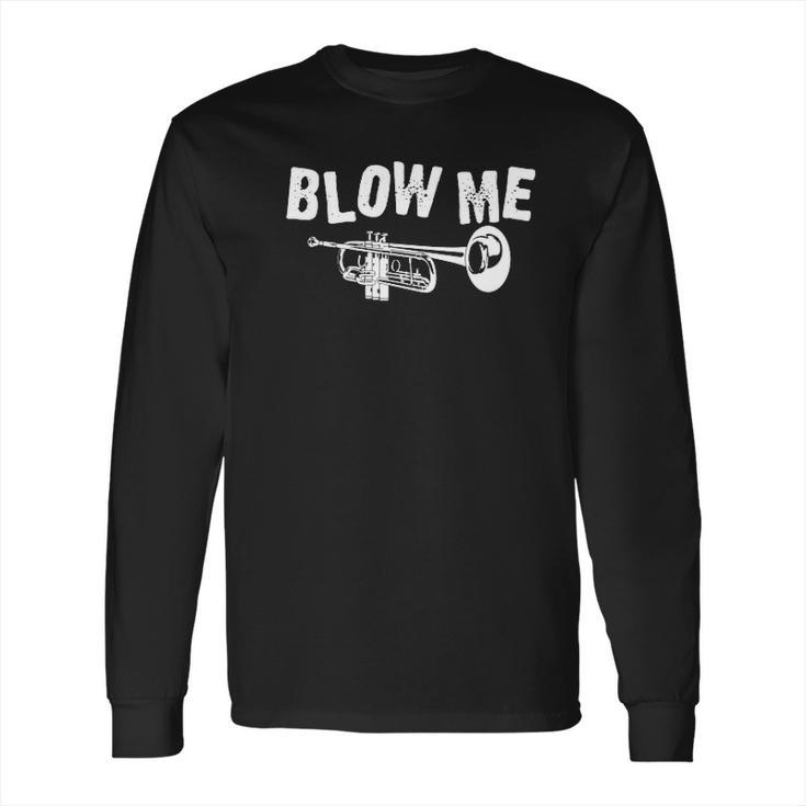 Trumpet Blow Me Long Sleeve T-Shirt