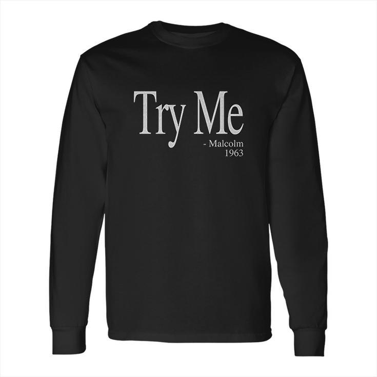 Try Me Malcolm 1963 Civil Rights Quote Youth Long Sleeve T-Shirt