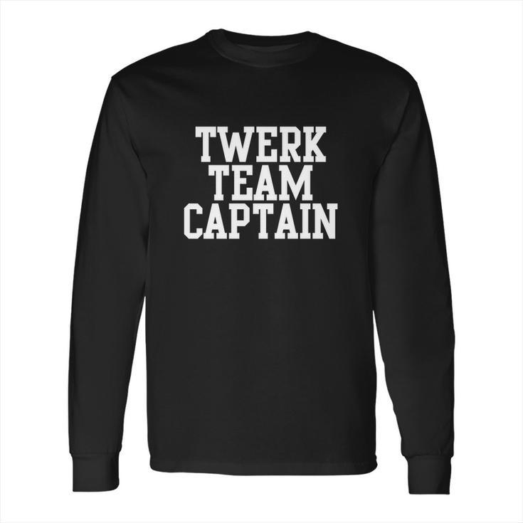 Twerk Team Captain Long Sleeve T-Shirt Shirts201737140420 Long Sleeve