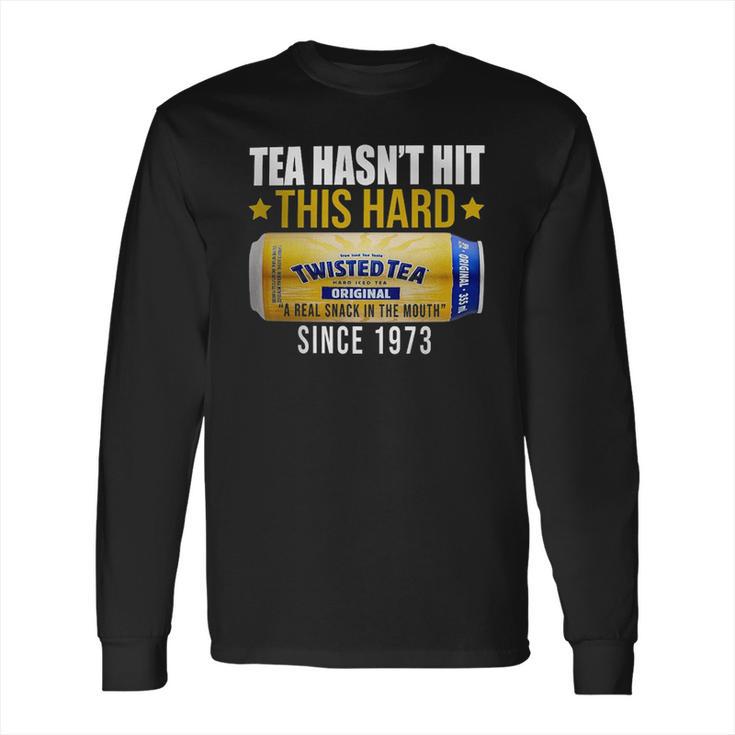 Twisted Tea Hasnt Hit This Hard Since 1973 Long Sleeve T-Shirt