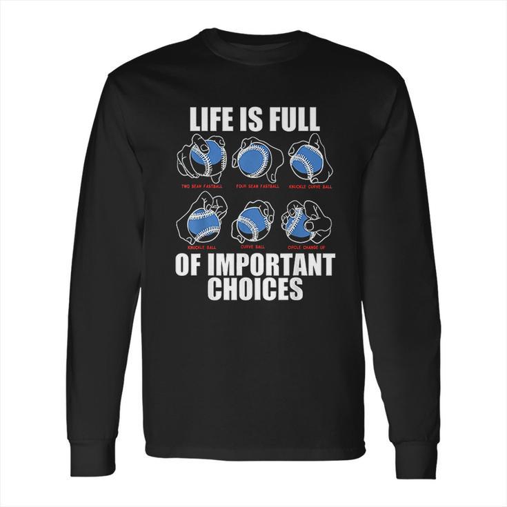 Types Of Baseball Pitches Life Choices Pitcher Player Gift Long Sleeve T-Shirt