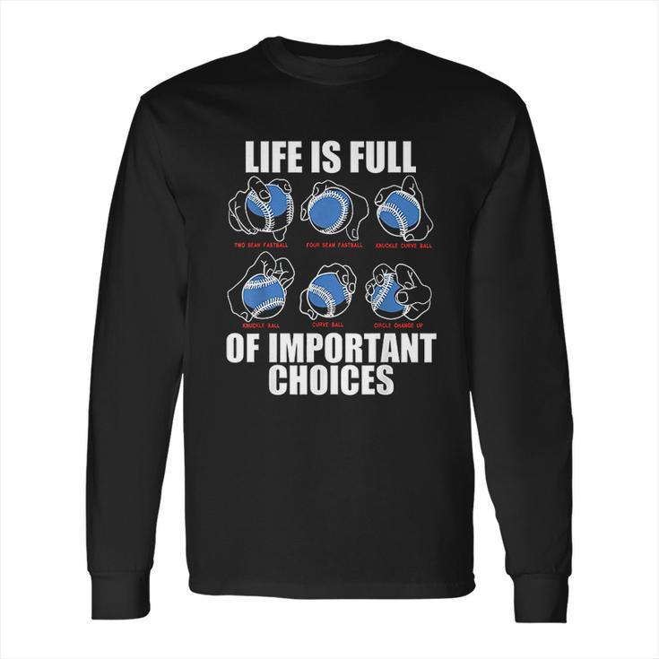 Types Of Baseball Pitches Life Choices Pitcher Player Long Sleeve T-Shirt