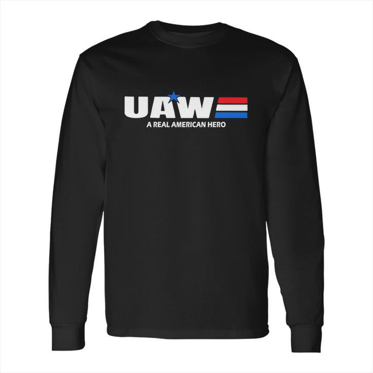 Uaw United Automobile Workers A Real American Hero Shirt Long Sleeve T-Shirt