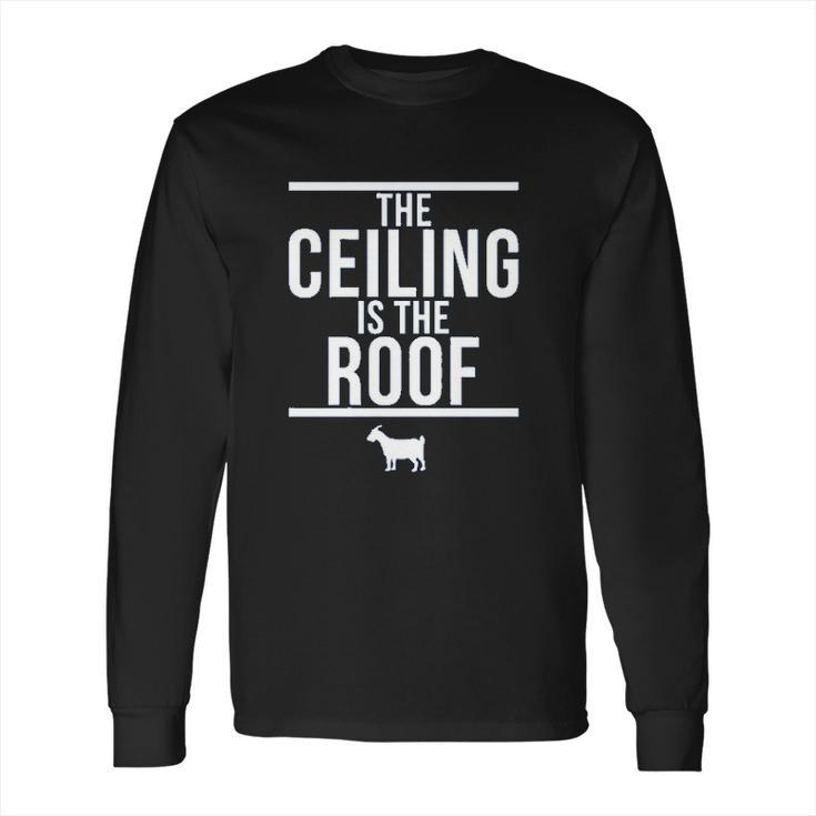 Ugp Campus Apparel The Ceiling Is The Roof Basketball Long Sleeve T-Shirt