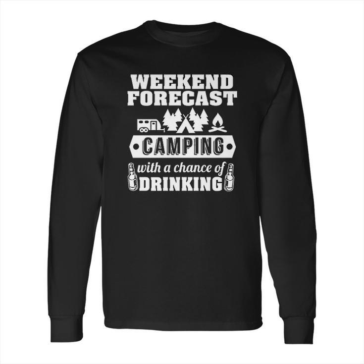 Ugp Campus Apparel Weekend Forecast Camping With A Chance Of Drinking Long Sleeve T-Shirt