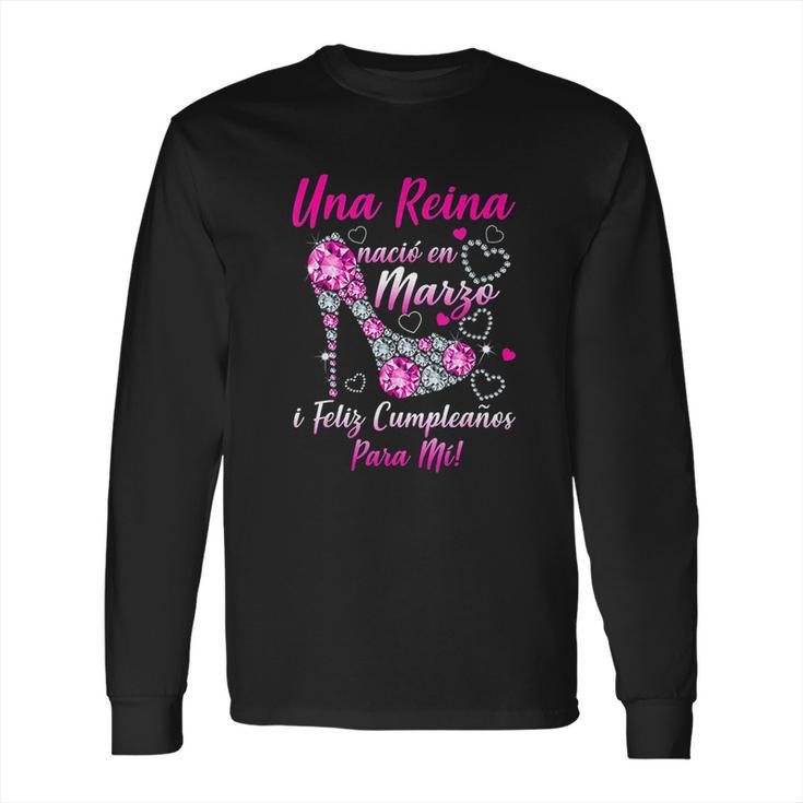 Una Reina Nació En Marzo Long Sleeve T-Shirt