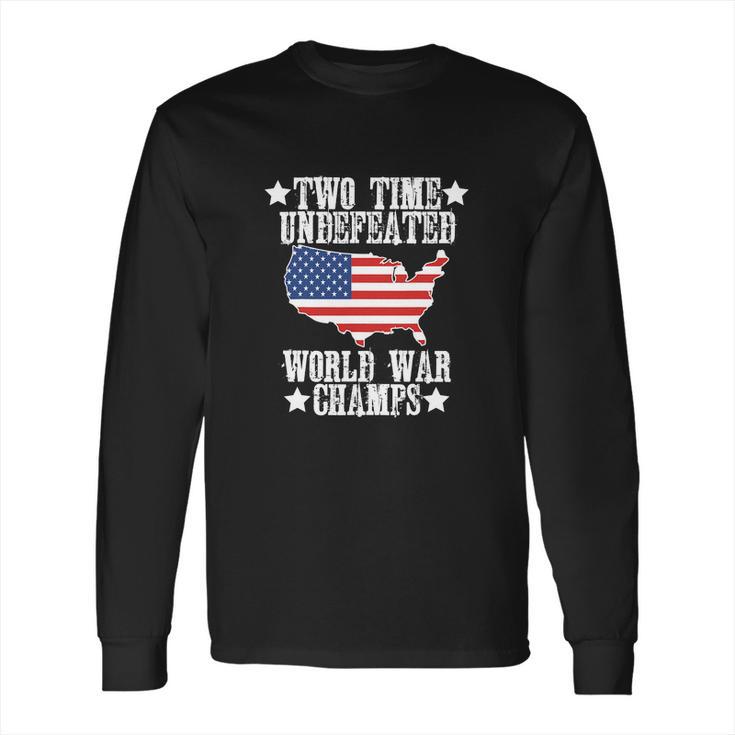 Undefeated Two 2 Time World War Champs Champions Long Sleeve T-Shirt