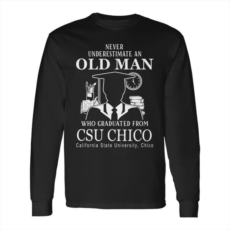 Never Underestimate An Old Man Who Graduated From California State University Chico Long Sleeve T-Shirt