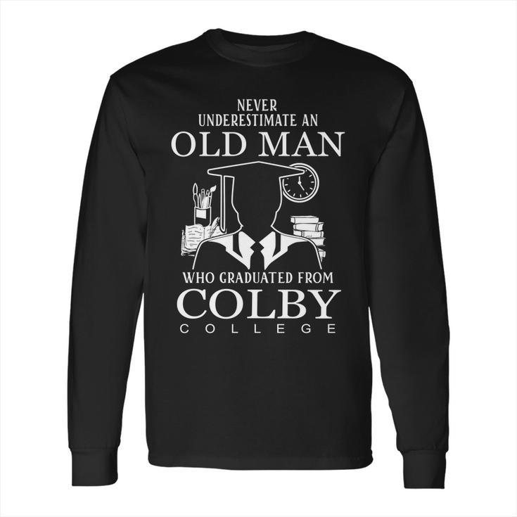 Never Underestimate An Old Man Graduated From Colby College Long Sleeve T-Shirt