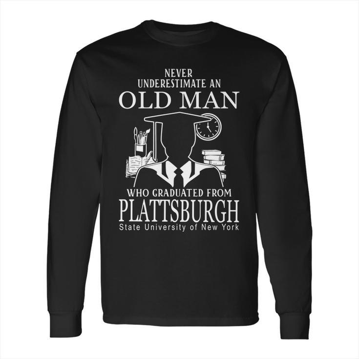 Never Underestimate An Old Man Who Graduated From Suny Plattsburgh Long Sleeve T-Shirt