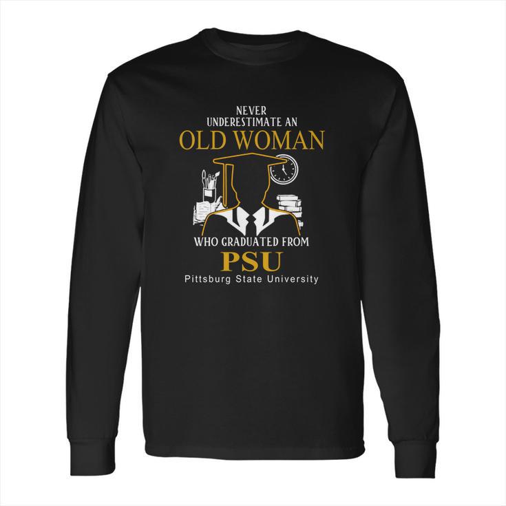 Never Underestimate An Old Woman Who Graduated From Psu Pittsburg State University Long Sleeve T-Shirt