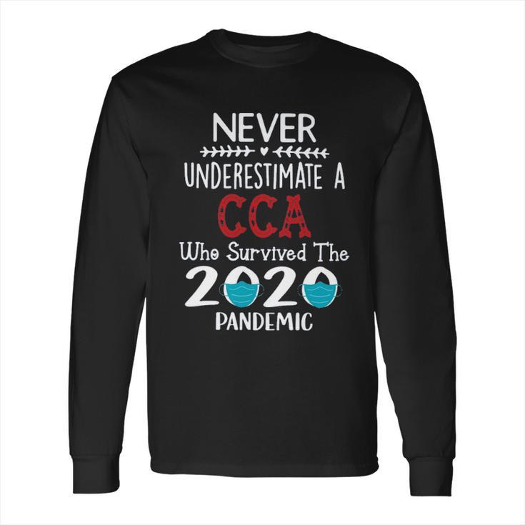 Never Underestimate Who Survived The Pandemic Cca Long Sleeve T-Shirt