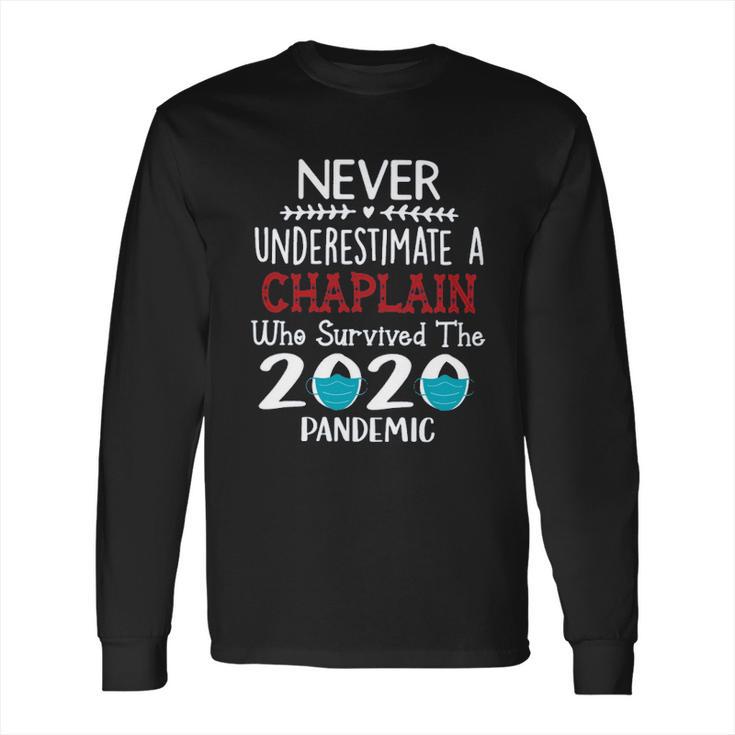 Never Underestimate Who Survived The Pandemic Chaplain Long Sleeve T-Shirt