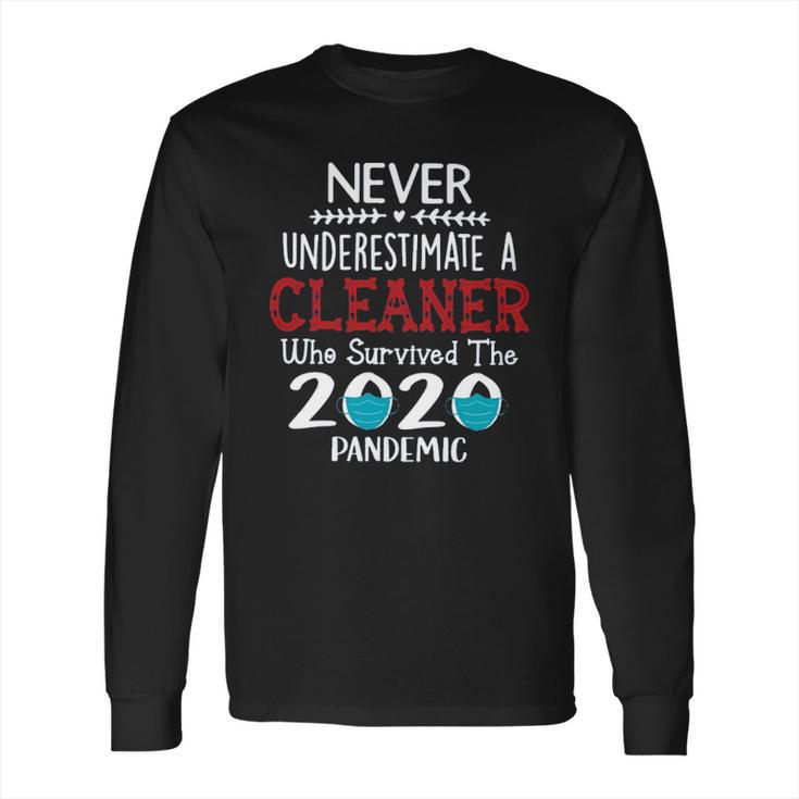 Never Underestimate Who Survived The Pandemic Cleaner Long Sleeve T-Shirt