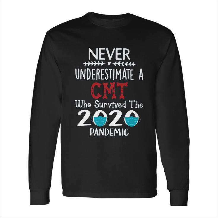 Never Underestimate Who Survived The Pandemic Cmt Long Sleeve T-Shirt