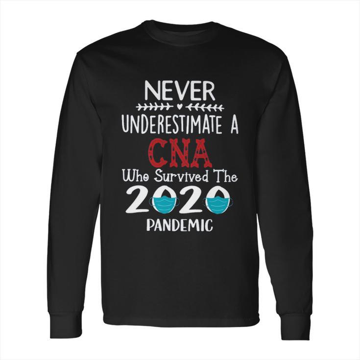 Never Underestimate Who Survived The Pandemic Cna Long Sleeve T-Shirt