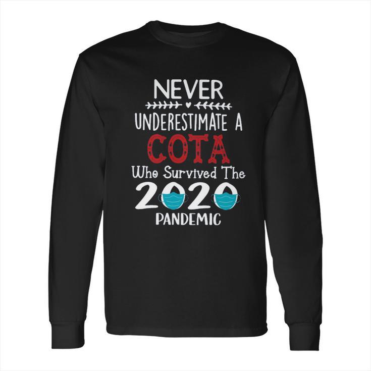 Never Underestimate Who Survived The Pandemic Cota Long Sleeve T-Shirt