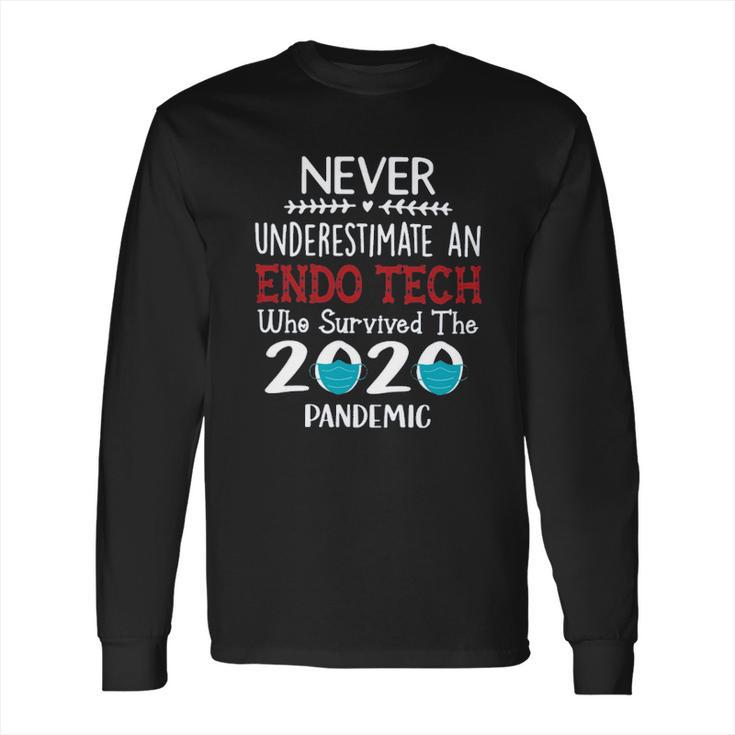 Never Underestimate Who Survived The Pandemic Endo Tech Long Sleeve T-Shirt