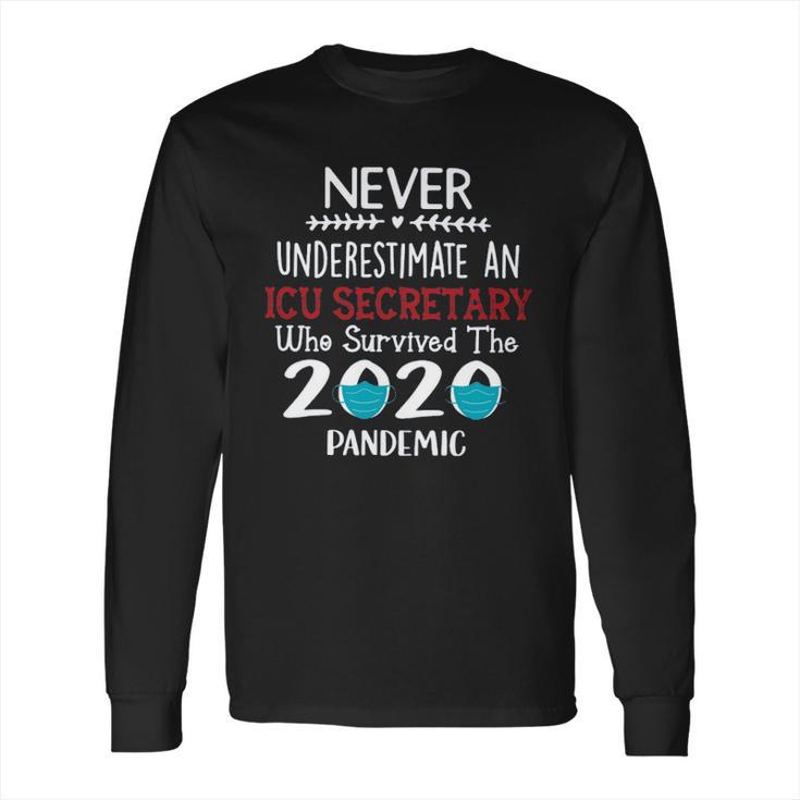 Never Underestimate Who Survived The Pandemic Icu Secretary Long Sleeve T-Shirt