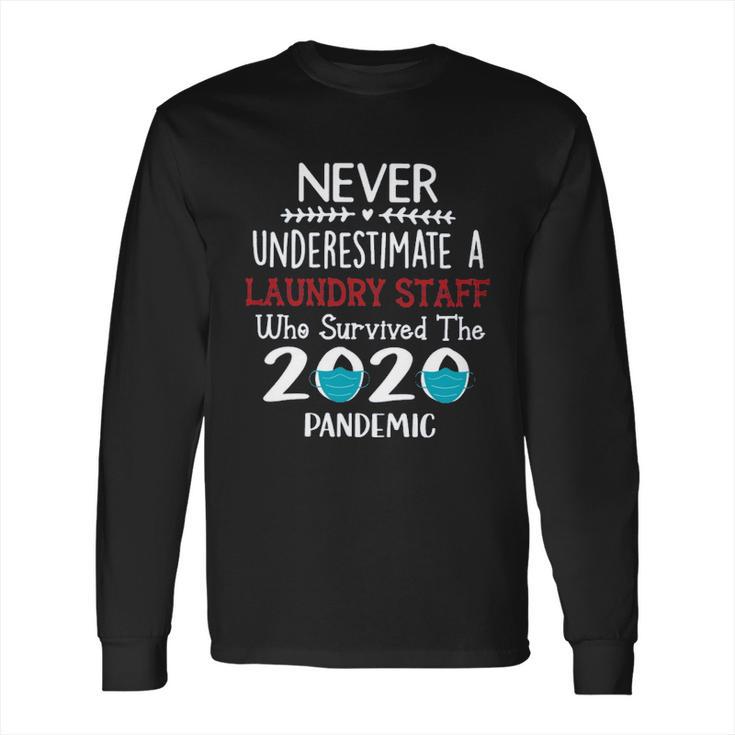 Never Underestimate Who Survived The Pandemic Laundry Staff Long Sleeve T-Shirt