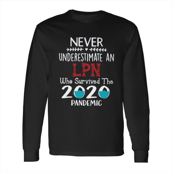 Never Underestimate Who Survived The Pandemic Lpn Long Sleeve T-Shirt