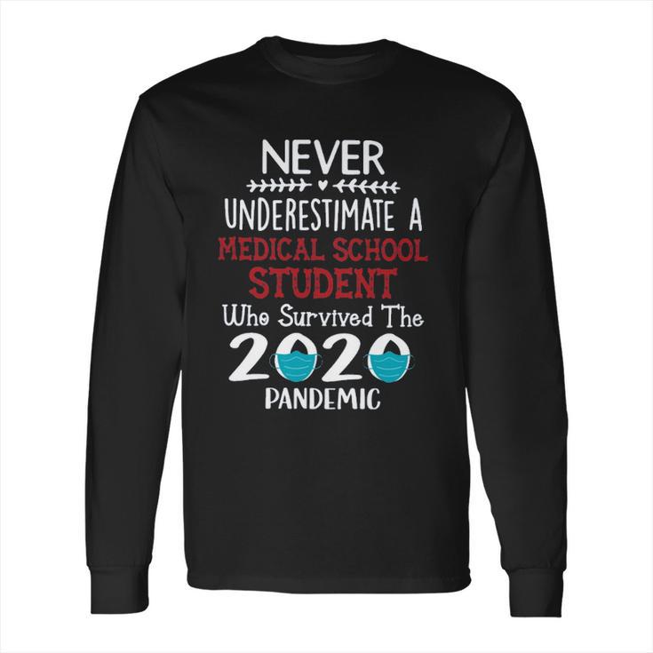 Never Underestimate Who Survived The Pandemic Medical School Student Long Sleeve T-Shirt