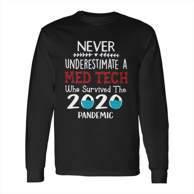 Never Underestimate Who Survived The Pandemic Medical Technician Long Sleeve T-Shirt