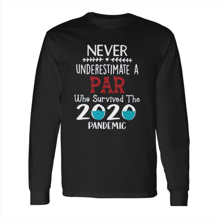 Never Underestimate Who Survived The Pandemic Par Long Sleeve T-Shirt