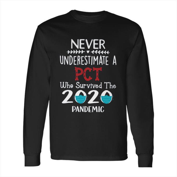 Never Underestimate Who Survived The Pandemic Patient Care Technician Long Sleeve T-Shirt