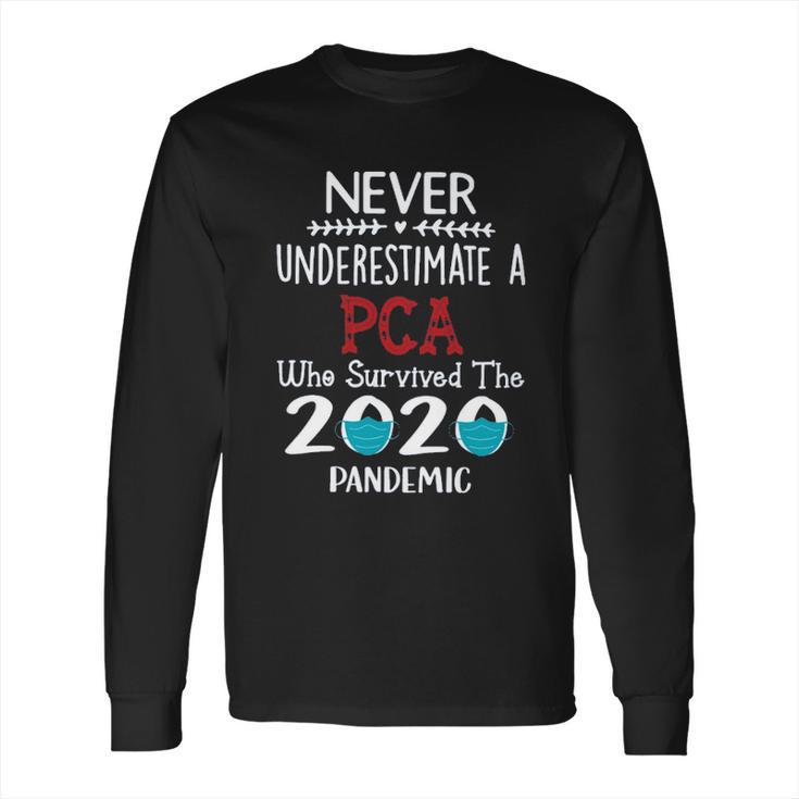 Never Underestimate Who Survived The Pandemic Pca Long Sleeve T-Shirt