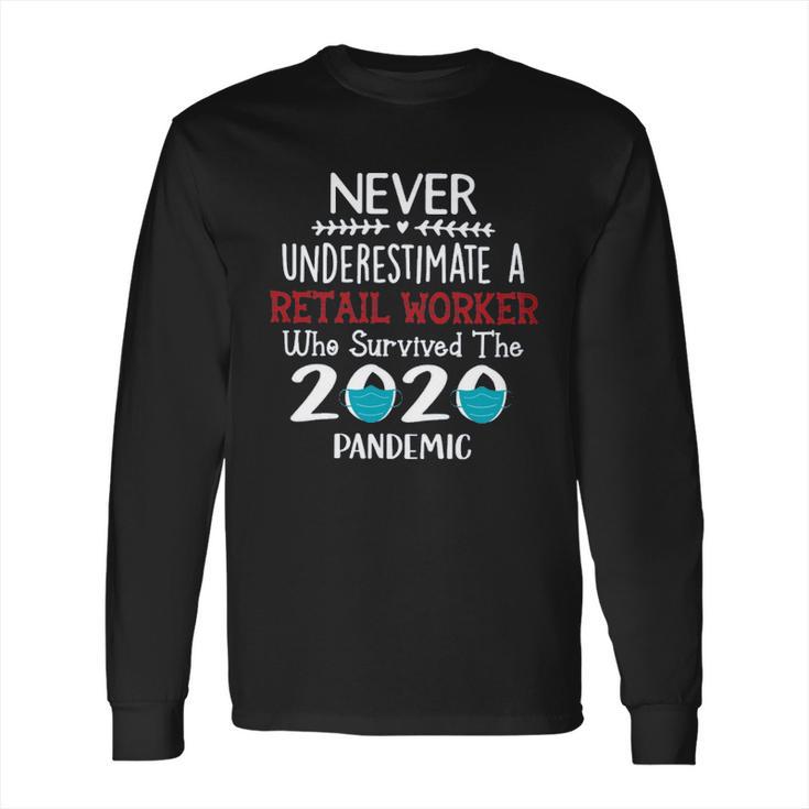 Never Underestimate Who Survived The Pandemic Retail Worker Long Sleeve T-Shirt