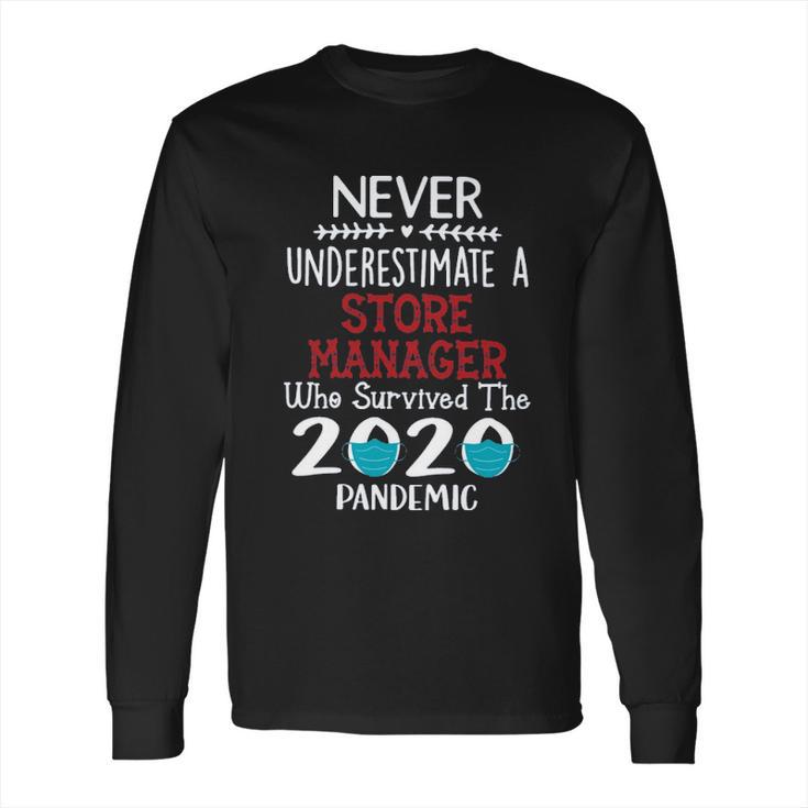 Never Underestimate Who Survived The Pandemic Store Manager Long Sleeve T-Shirt