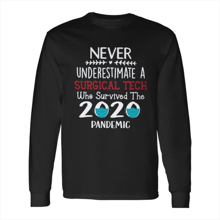 Never Underestimate Who Survived The Pandemic Surgical Tech Long Sleeve T-Shirt