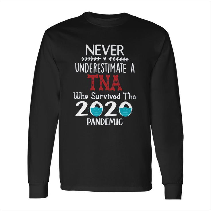 Never Underestimate Who Survived The Pandemic Tna Long Sleeve T-Shirt