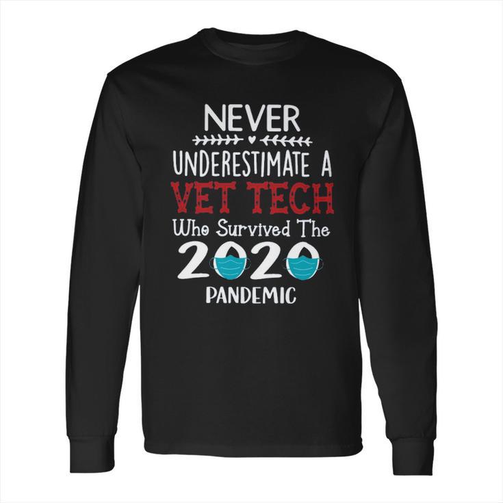 Never Underestimate Who Survived The Pandemic Vet Tech Long Sleeve T-Shirt