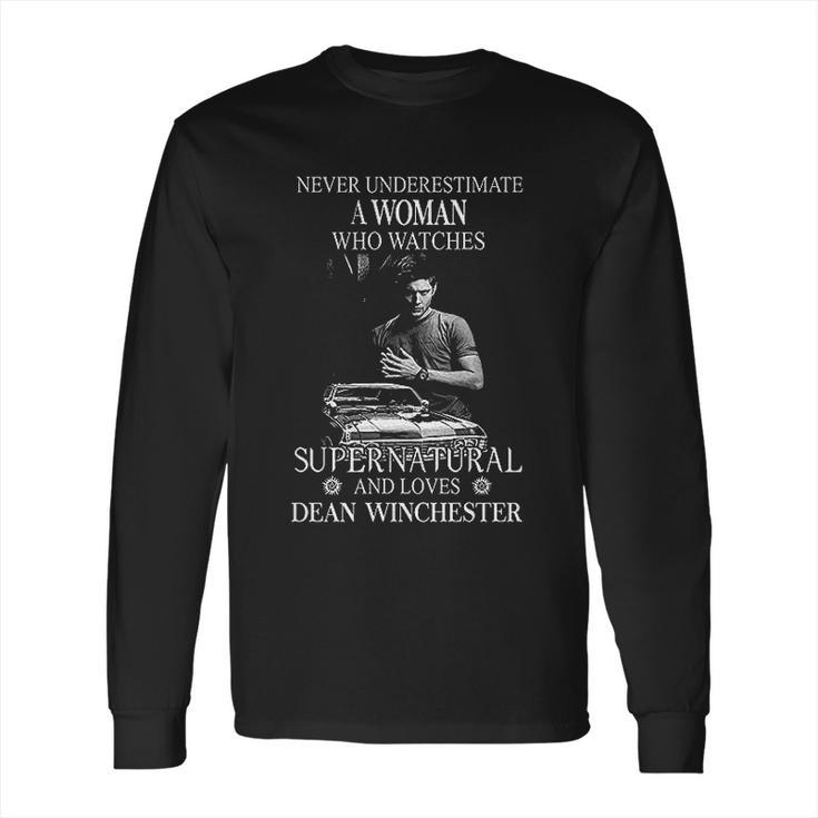 Never Underestimate A Woman Who Watches Supernatural And Loves Dean Long Sleeve T-Shirt