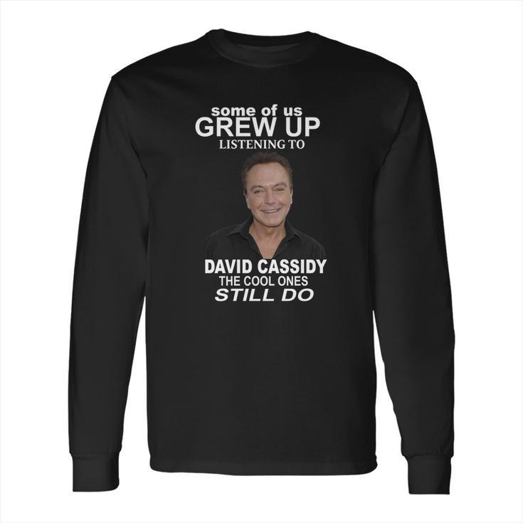 Some Of Us Grew Up Listening To David Cassidy Long Sleeve T-Shirt