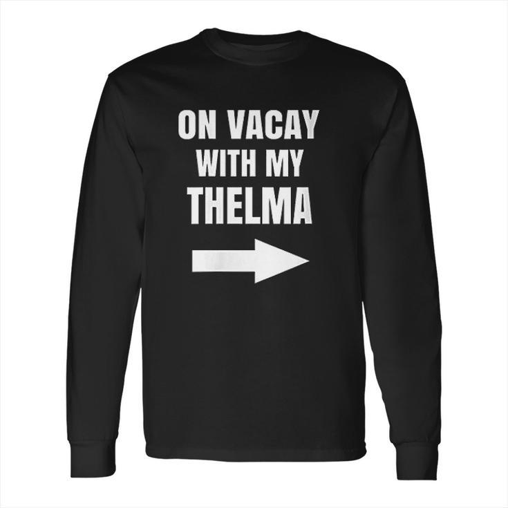 On Vacay With My Thelma Matching Best Friends Long Sleeve T-Shirt