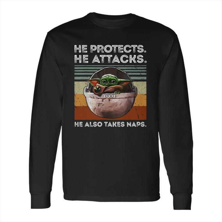 Vintage Baby Yoda He Protects He Attacks He Also Takes Naps Shirt Long Sleeve T-Shirt