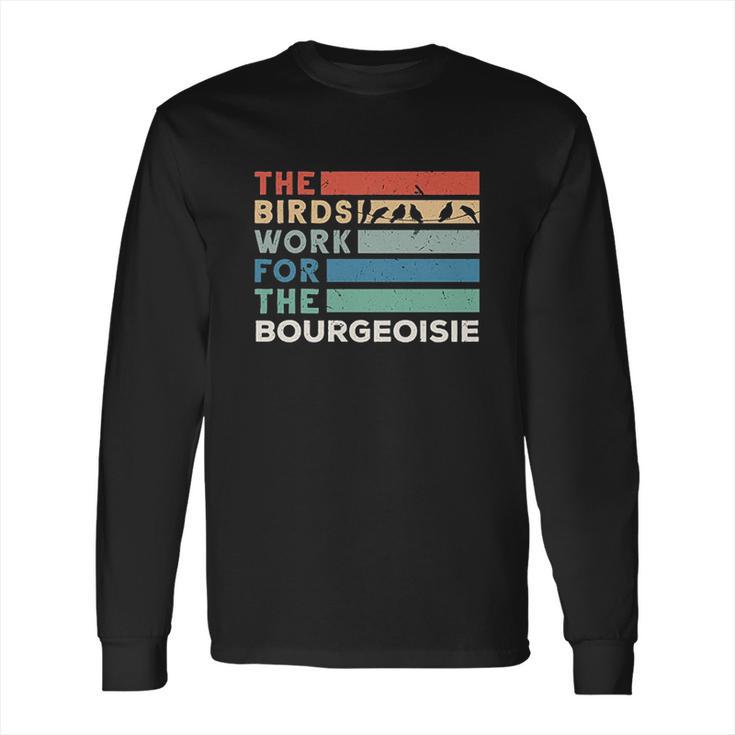 Vintage The Birds Work For The Bourgeoisie Conspiracy Theory Long Sleeve T-Shirt