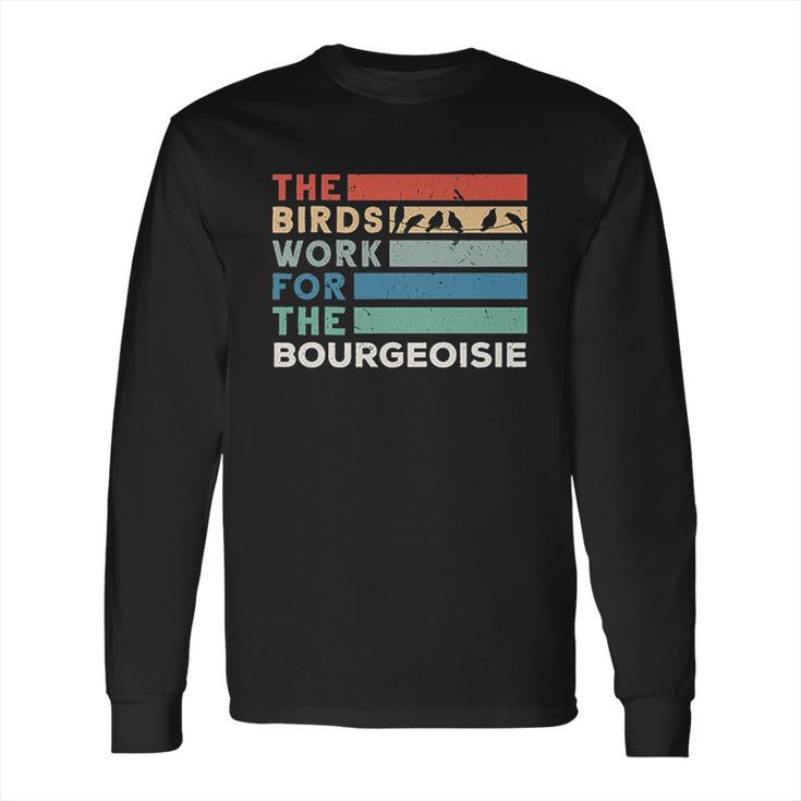 Vintage The Birds Work For The Bourgeoisie Long Sleeve T-Shirt